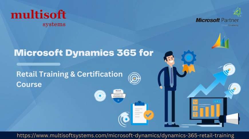 Microsoft Dynamics 365 for Retail Training & Certification Course