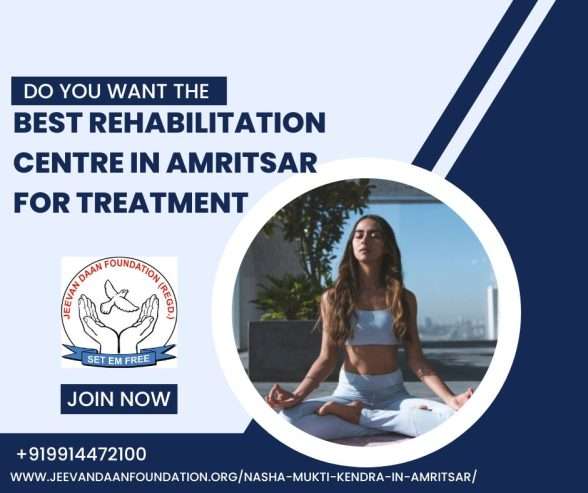 Do You Want The Best Rehabilitation Centre in Amritsar for Treatment