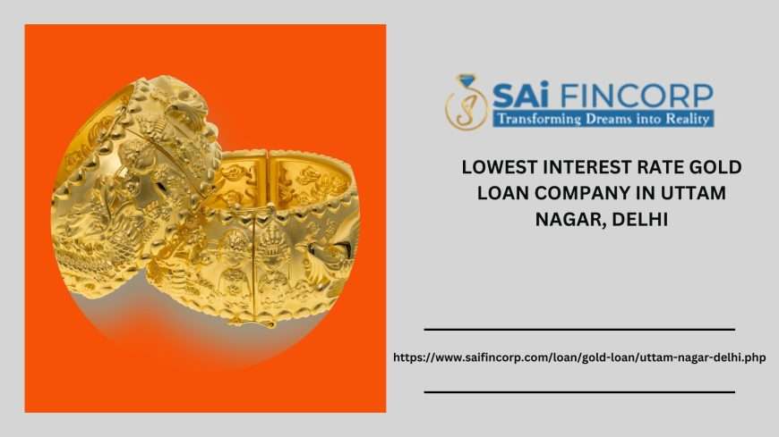 Best Gold Loan in Uttam Nagar, Delhi
