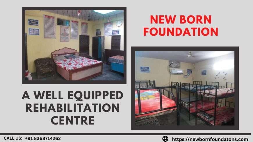 New Born Foundation- Nasha Mukti Kendra in Delhi