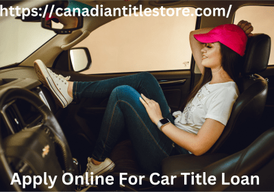 Apply Online For Car Title Loan | Canadian Title Store