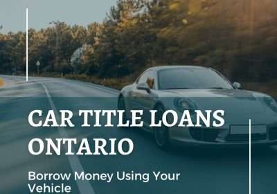 Borrow Money Using Your Car with Car Title Loans Ontario