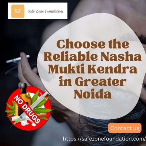 Choose the Reliable Nasha Mukti Kendra in Greater Noida