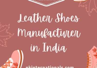 Leather Shoes Manufacturers in India | NK International