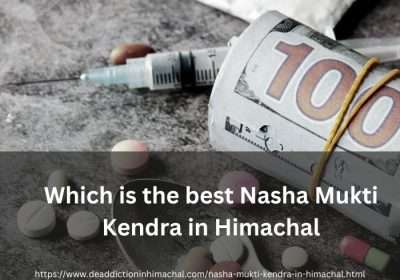 Which is the Best Nasha Mukti Kendra in Himachal