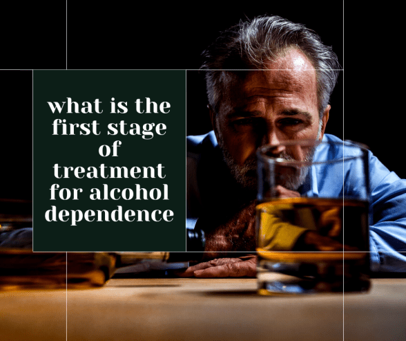 what-is-the-first-stage-of-treatment-for-alcohol-dependence