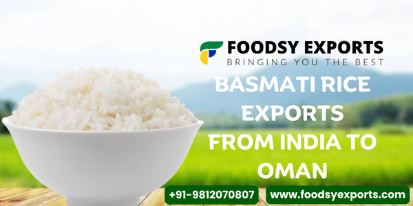 Basmati Rice Exports From India To Oman
